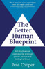 The Better Human Blueprint : Self-development strategies for personal growth, success and finding fulfilment