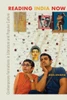 Reading India Now : Contemporary Formations in Literature and Popular Culture