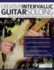 Creative Intervallic Guitar Soloing : Master the Art of Using Interval Skips To Play More Creative Rock Guitar Solos