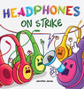 Headphones On Strike : A Rhyming Children's Book