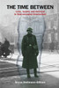 The Time Between : Love, Loyalty and Betrayal in Nazi-occupied Amsterdam