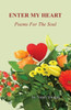 Enter My Heart : Poems For The Soul