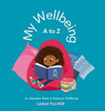 My Wellbeing A to Z : An Alphabet Book to Enhance Wellbeing