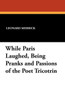 While Paris Laughed, Being Pranks and Passions of the Poet Tricotrin