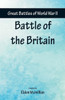 Great Battles of World War Two - Battle of the Britain