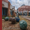 National Art Schools of Havana, Cuba : A Travel Photo Art Book