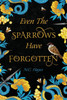 Even The Sparrows Have Forgotten