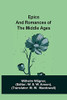 Epics And Romances Of The Middle Ages