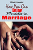 How You Can Enjoy Miracles In Marriage