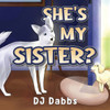 She's My Sister?