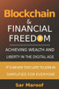 Blockchain & Financial Freedom : Achieving Wealth and Liberty in the Digital Age