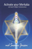 Activate Your Merkaba and Reach a Higher Consiousness