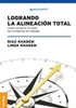Logrando la alineación total : Cómo convertir la visión de la empresa en realidad