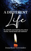 A Different Life : An Authentic and Inspiring Story about Trauma, Mental Illness and Resilience