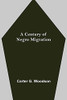 A Century Of Negro Migration
