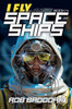 I Fly Spaceships, Book 4 : A 10 - 16 Christian Space Action-Adventure!