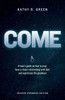 Come : A Teen's Guide on how to Pray, Have a Closer Relationship with God, and Experience His Goodness