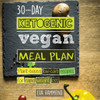 30-Day Ketogenic Vegan Meal Plan : Plant Based Low Carb Recipes for Rapid Weight Loss