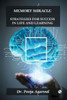 Memory Miracle : Strategies For Success In Life And Learning