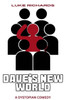 Dave's New World : A Dystopian Comedy
