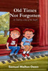 Old Times Not Forgotten : As Told by a Son of the South