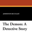 The Demon : A Detective Story