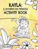 Kayla: a Modern-Day Princess Activity Book