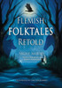 Flemish Folktales Retold : 36 Illustrated Folktales from Flanders