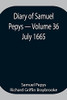 Diary Of Samuel Pepys - Volume 36: July 1665