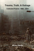 Trauma, Truth & Outrage : Collected Poems: 1968 - 2024