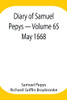 Diary Of Samuel Pepys - Volume 65: May 1668