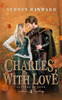 Charles, With Love : A Snow White Fairy Tale Retelling
