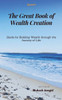 The Great Book of Wealth Creation : Guide for Building Wealth Through the Journey of Life.