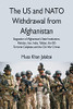 The Us And Nato Withdrawal From Afghanistan: Stagnation Of Afghanistan'S State Institutions, Pakistan, Iran, India, Taliban, The Isis Terrorist Caliphate And The Cia War Crimes