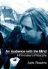An Audience with the Mind : A Filmmaker's Philosophy
