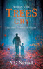 When The Trees Cry : No One Can Hear Them