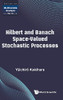 Hilbert And Banach Space-Valued Stochastic Processes (Multivariate Analysis)