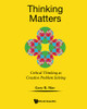 Thinking Matters: Critical Thinking As Creative Problem Solving (Paperback)