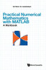 Practical Numerical Mathematics With Matlab: A Workbook (Hardcover)