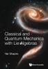 Classical And Quantum Mechanics With Lie Algebras (Paperback)