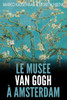 Le Musée Van Gogh À Amsterdam : Les Pièces Maîtresses de la Collection