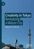 Creativity In Tokyo: Revitalizing A Mature City