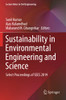 Sustainability In Environmental Engineering And Science: Select Proceedings Of Sees 2019 (Lecture Notes In Civil Engineering)