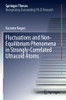 Fluctuations And Non-Equilibrium Phenomena In Strongly-Correlated Ultracold Atoms (Springer Theses)