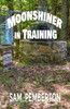 Moonshiner in Training