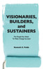 Visionaries, Builders, and Sustainers : The People You Need to Make Change Succeed