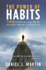 The Power of Habits : 7 Steps to Create the Life You Want Through Small Actions