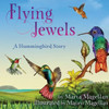 Flying Jewels : A Hummingbird Story
