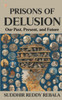 Prisons Of Delusion : Our Past, Present, and Future