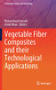 Vegetable Fiber Composites And Their Technological Applications (Composites Science And Technology)